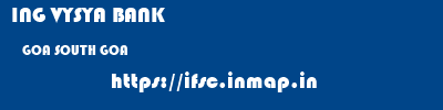 ING VYSYA BANK  GOA SOUTH GOA    ifsc code